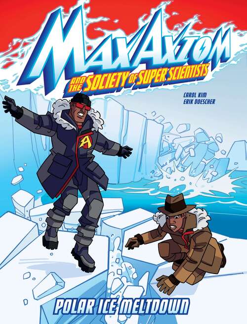 Polar Ice Meltdown: A Max Axiom Super Scientist Adventure (Max Axiom And The Society Of Super Scientists Ser.)
