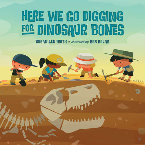 Book cover of Here We Go Digging for Dinosaur Bones