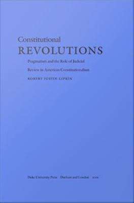 Book cover of Constitutional Revolutions: Pragmatism and the Role of Judicial Review in American Constitutionalism
