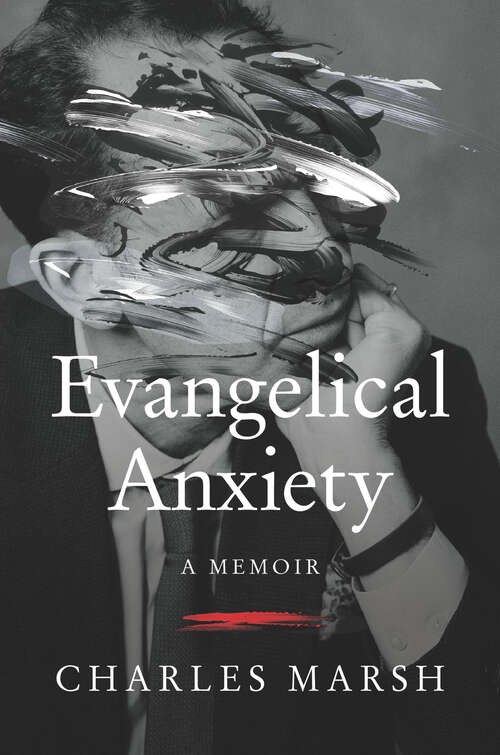 Book cover of Evangelical Anxiety: A Memoir