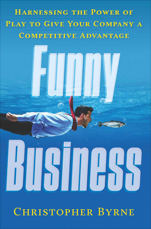 Book cover of Funny Business: Harnessing the Power of Play to Give Your Company a Competitive Advantage