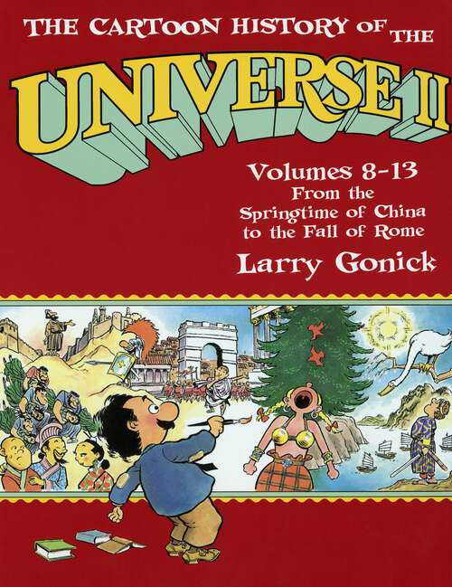 Book cover of The Cartoon History of the Universe II: Volumes 8-13: From the Springtime of China to the Fall of Rome