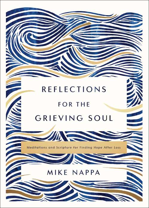 Book cover of Reflections for the Grieving Soul: Meditations and Scripture for Finding Hope After Loss