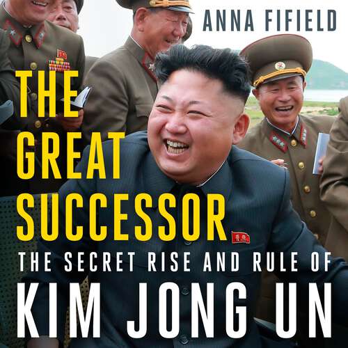 Book cover of The Great Successor: The Secret Rise and Rule of Kim Jong Un