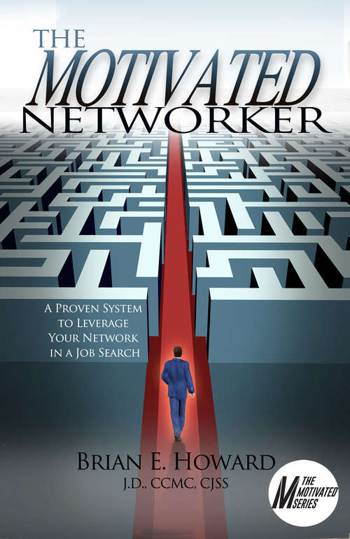 Book cover of The Motivated Networker: A Proven System to Leverage Your Network in a Job Search