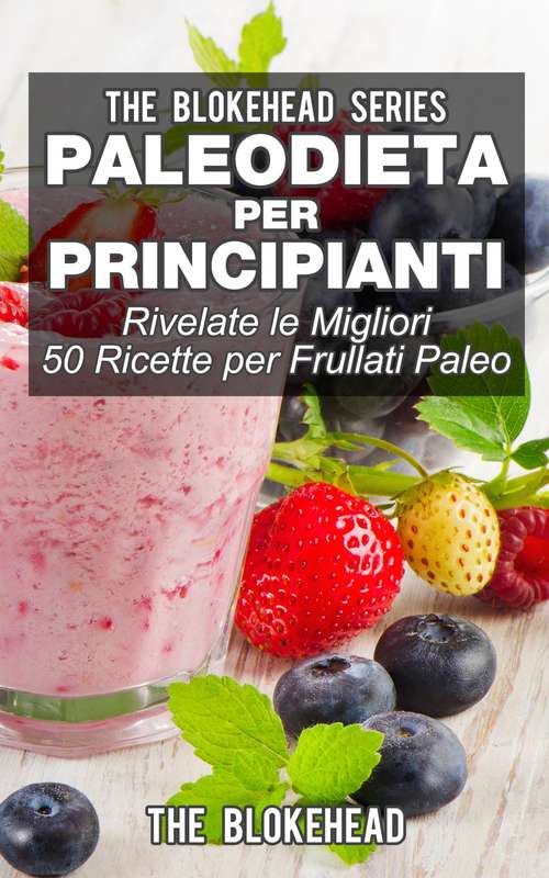 Book cover of Paleodieta per principianti - Rivelate le migliori 50 ricette per frullati paleo