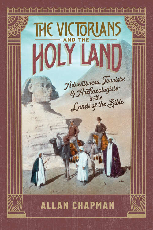 Book cover of The Victorians and the Holy Land: Adventurers, Tourists, and Archaeologists in the Lands of the Bible