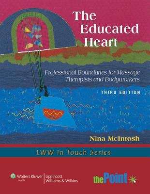 Book cover of The Educated Heart: Professional Boundaries for Massage Therapists and Bodyworker (3rd Edition)