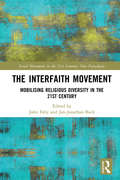The Interfaith Movement: Mobilising Religious Diversity in the 21st Century (Social Movements in the 21st Century: New Paradigms)