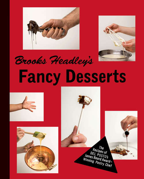 Book cover of Brooks Headley's Fancy Desserts: The Recipes of Del Posto's James Beard Award-Winning Pastry Chef