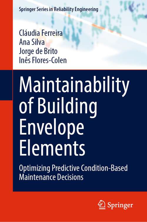 Book cover of Maintainability of Building Envelope Elements: Optimizing Predictive Condition-Based Maintenance Decisions (1st ed. 2023) (Springer Series in Reliability Engineering)