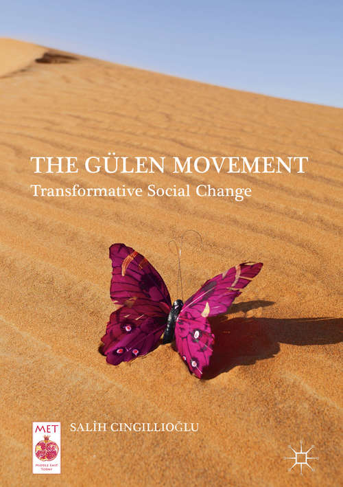 Book cover of The Gülen Movement: Transformative Social Change (1st ed. 2017) (Middle East Today)