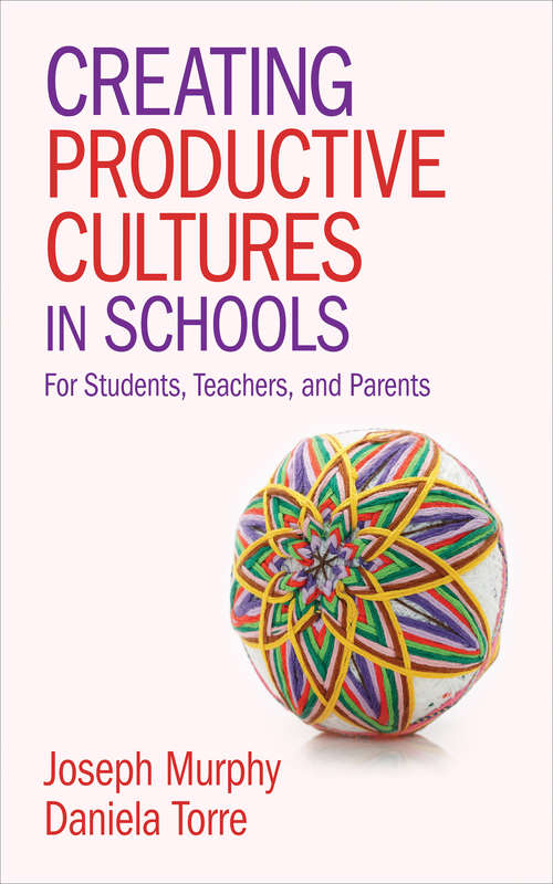 Creating Productive Cultures in Schools: For Students, Teachers, and Parents