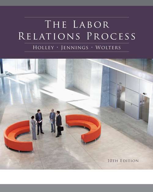 The Labor Relations Process (10th Edition)