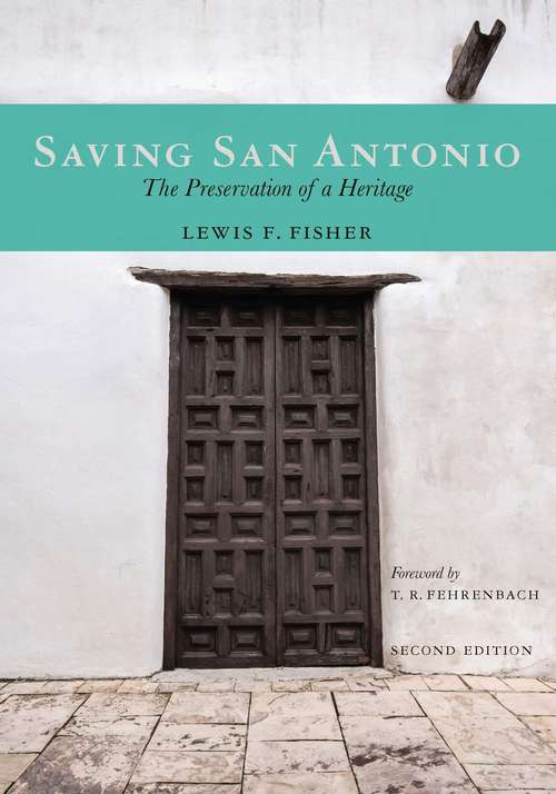 Book cover of Saving San Antonio: The Preservation of a Heritage