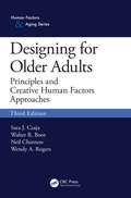 Designing for Older Adults: Principles and Creative Human Factors Approaches, Third Edition