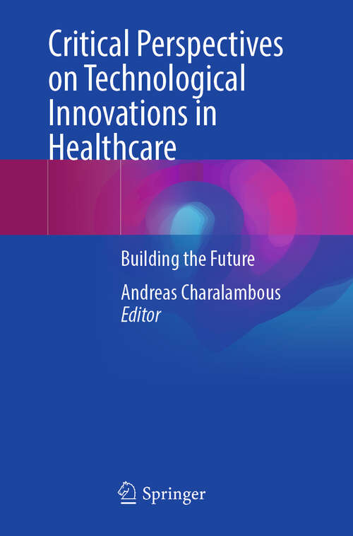 Book cover of Critical Perspectives on Technological Innovations in Healthcare: Building the Future