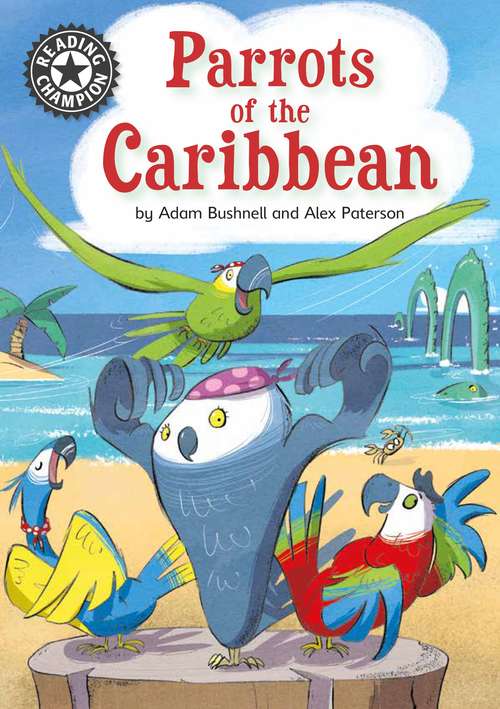 Parrots of the Caribbean: Independent Reading 14 (Reading Champion #269)