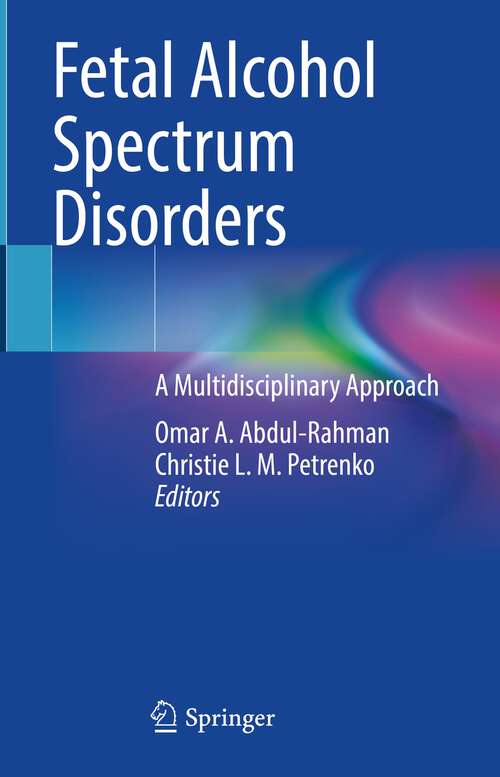 Book cover of Fetal Alcohol Spectrum Disorders: A Multidisciplinary Approach (1st ed. 2023)