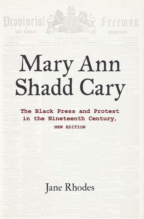 Book cover of Mary Ann Shadd Cary: The Black Press and Protest in the Nineteenth Century, New Edition (new edition)