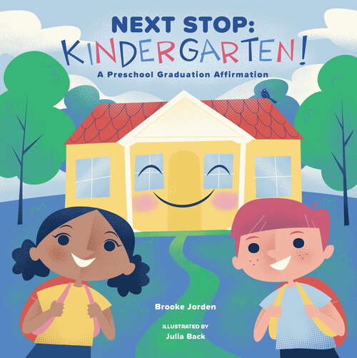 Book cover of Next Stop: Kindergarten!: A Preschool Graduation Affirmation