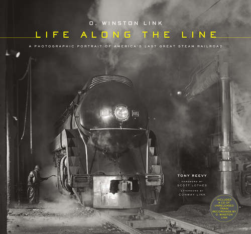 O. Winston Link: Life Along the Line