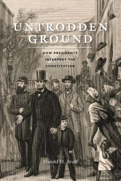 Book cover of Untrodden Ground: How Presidents Interpret the Constitution