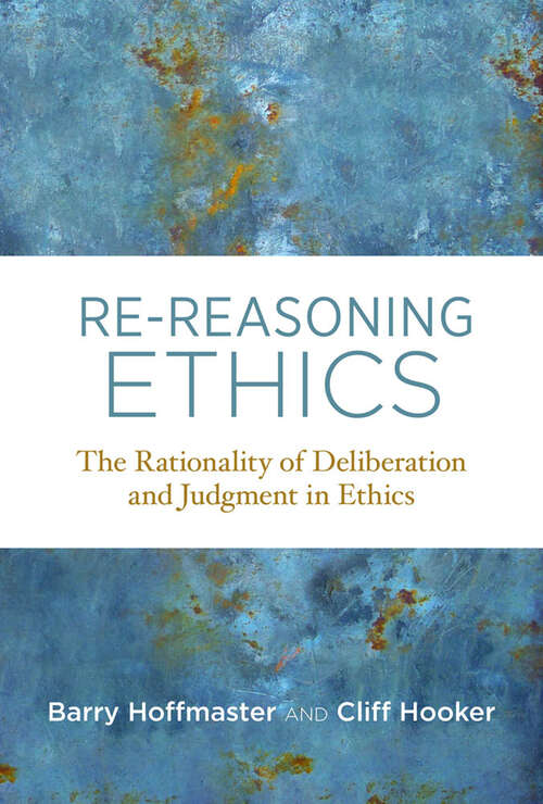 Book cover of Re-Reasoning Ethics: The Rationality of Deliberation and Judgment in Ethics (Basic Bioethics)