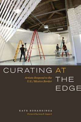 Book cover of Curating at the Edge: Artists Respond to the U.S./Mexico Border