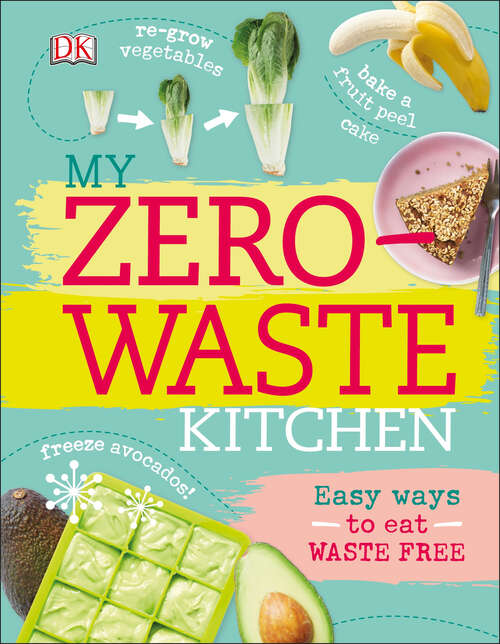 Book cover of My Zero-Waste Kitchen: Easy Ways to Eat Waste Free