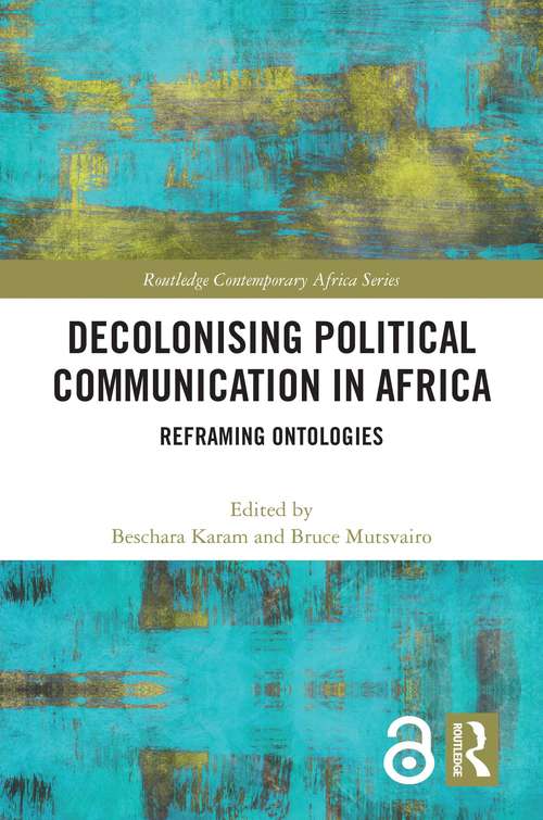 Book cover of Decolonising Political Communication in Africa: Reframing Ontologies (Routledge Contemporary Africa)