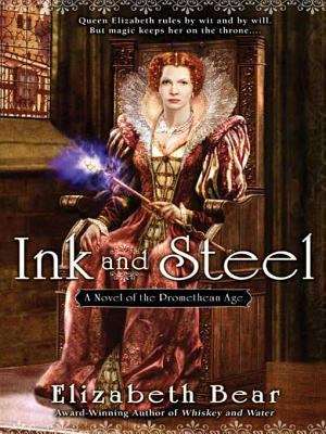 Book cover of Ink and Steel: A Novel of the Promethean Age