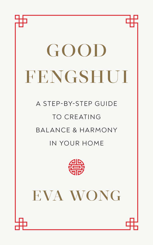 Book cover of Good Fengshui: A Step-by-Step Guide to Creating Balance and Harmony in Your Home