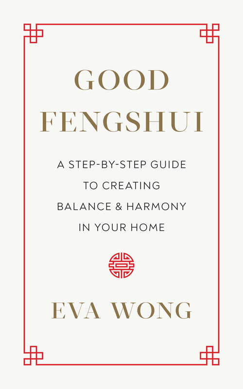 Book cover of Good Fengshui: A Step-by-Step Guide to Creating Balance and Harmony in Your Home