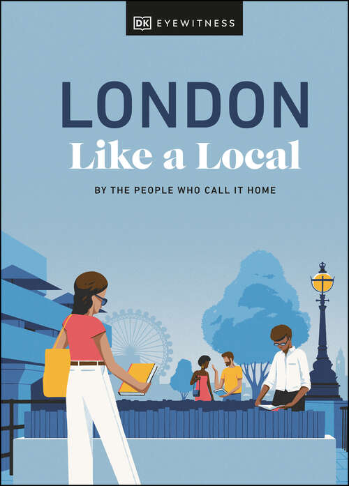 Book cover of London Like a Local: By the People Who Call It Home (Local Travel Guide)
