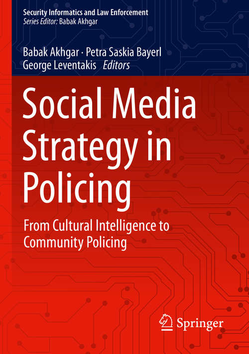 Social Media Strategy in Policing: From Cultural Intelligence to Community Policing (Security Informatics and Law Enforcement)