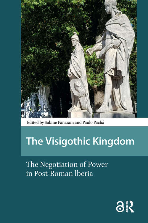 Book cover of The Visigothic Kingdom: The Negotiation of Power in Post-Roman lberia (1) (Late Antique and Early Medieval Iberia)
