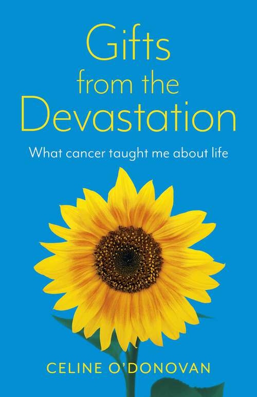 Book cover of Gifts from the Devastation: What Cancer Taught Me About Life