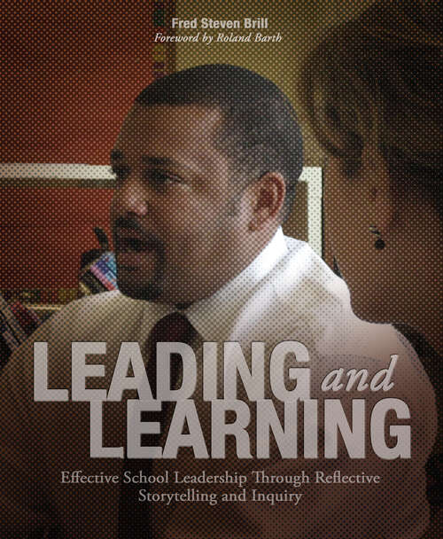 Book cover of Leading and Learning: Effective School Leadership Through Reflective Storytelling and Inquiry