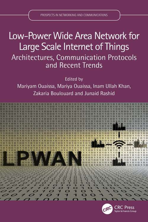 Book cover of Low-Power Wide Area Network for Large Scale Internet of Things: Architectures, Communication Protocols and Recent Trends (Prospects in Networking and Communications – P-NetCom)