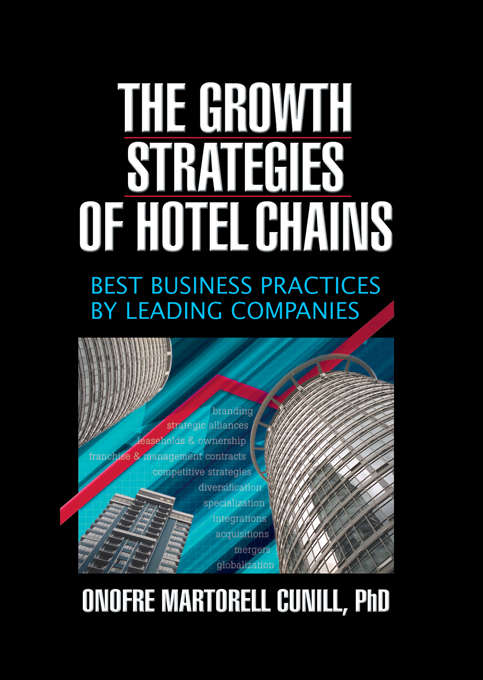 The Growth Strategies of Hotel Chains: Best Business Practices by Leading Companies