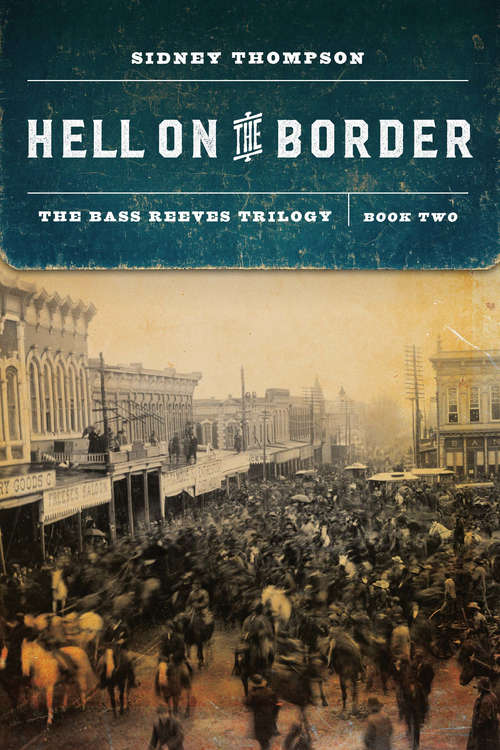 Book cover of Hell on the Border: The Bass Reeves Trilogy, Book Two (The Bass Reeves Trilogy)