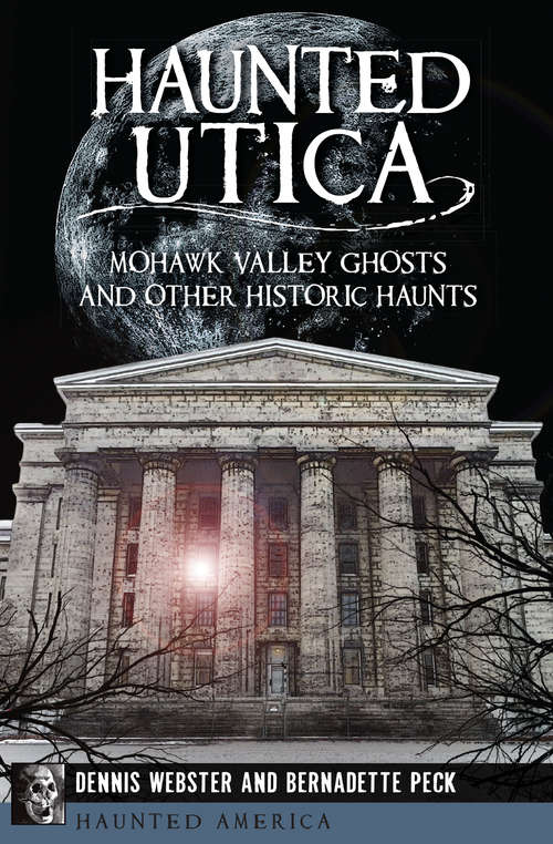 Book cover of Haunted Utica: Mohawk Valley Ghosts and Other Historic Haunts