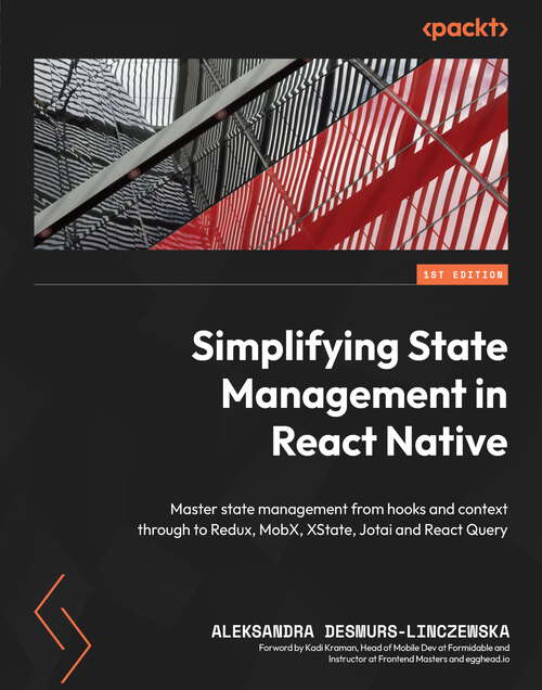 Book cover of Simplifying State Management in React Native: Master state management from hooks and context through to Redux, MobX, XState, Jotai and React Query