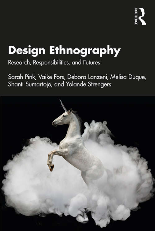 Design Ethnography: Research, Responsibilities, and Futures