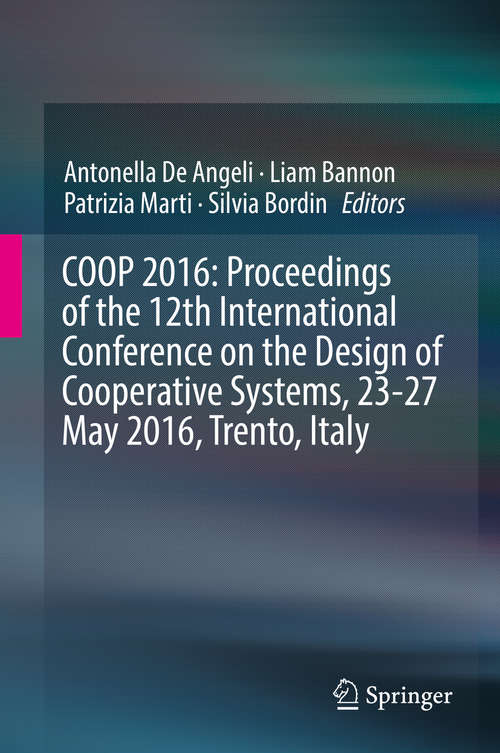 Book cover of COOP 2016: Proceedings of the 12th International Conference on the Design of Cooperative Systems, 23-27 May 2016, Trento, Italy
