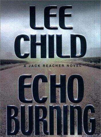 Book cover of Echo Burning (A Jack Reacher Novel, Book 5)
