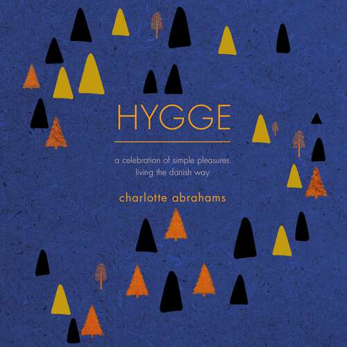 Book cover of Hygge: A Celebration of Simple Pleasures. Living the Danish Way.