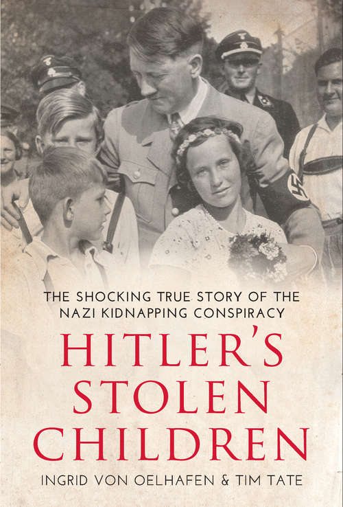 Book cover of Hitler's Stolen Children: The Shocking True Story of the Nazi Kidnapping Conspiracy