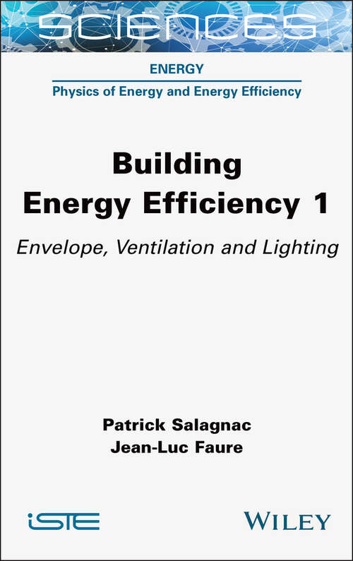 Book cover of Building Energy Efficiency, Volume 1: Envelope, Ventilation and Lighting (ISTE Invoiced)